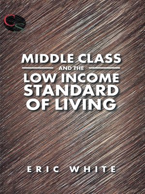 cover image of Middle Class and the Low Income Standard of Living