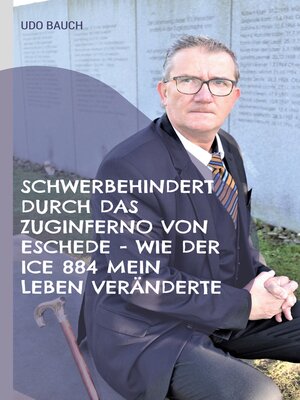cover image of Schwerbehindert durch das Zuginferno von Eschede--wie der ICE 884 mein Leben veränderte