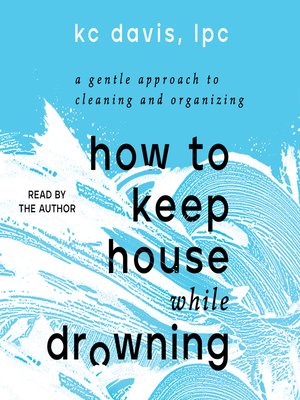 cover image of How to Keep House While Drowning